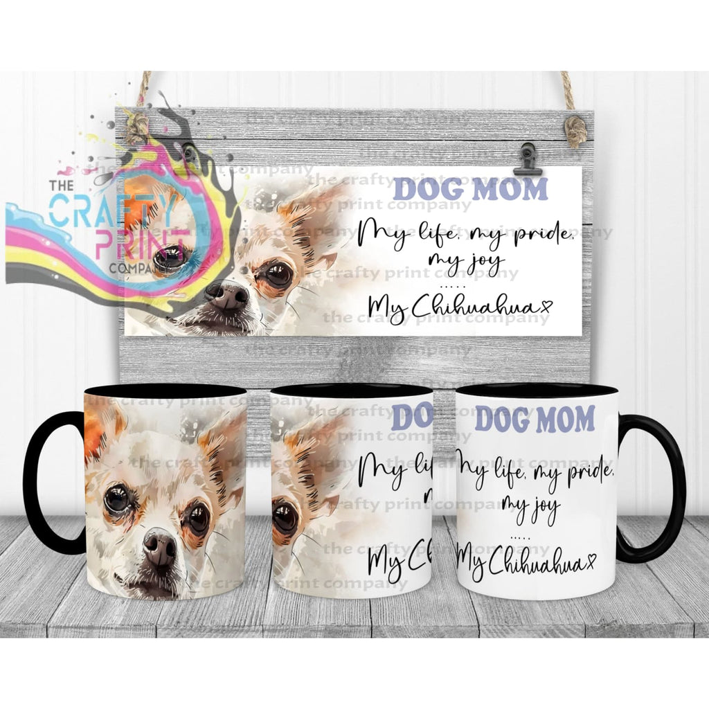 Chihuahua Dog Mom Mug - 11oz Ceramic / Black Handle & Inner