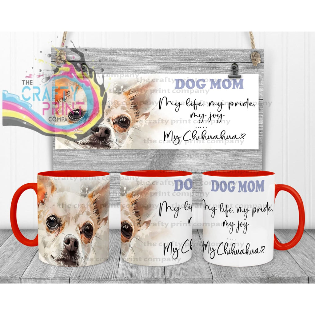 Chihuahua Dog Mom Mug - 11oz Ceramic / Red Handle & Inner