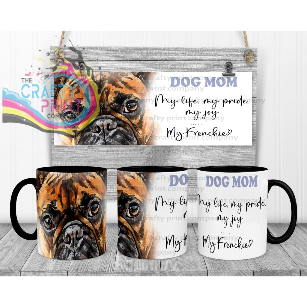 French Bulldog Dog Mom Mug - 11oz Ceramic / Black Handle &