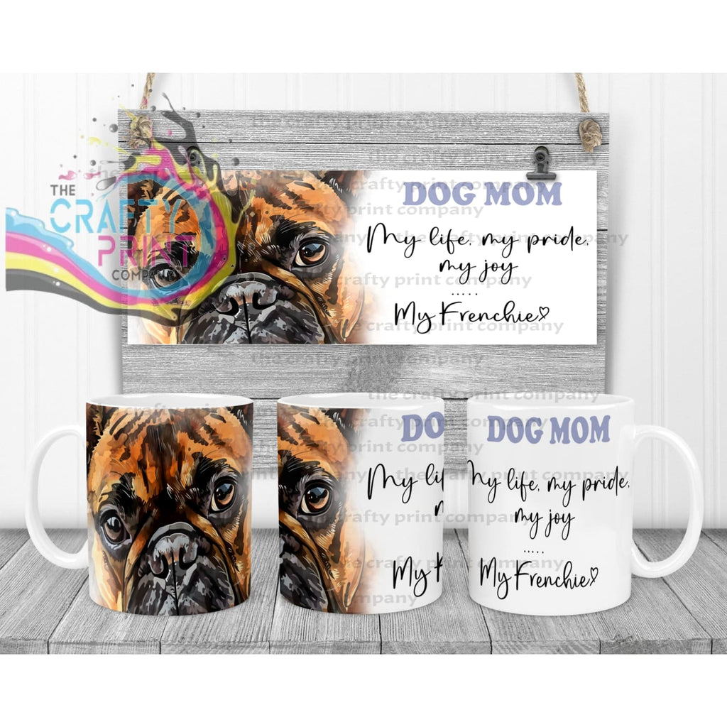 French Bulldog Dog Mom Mug - 11oz Ceramic / White Handle &