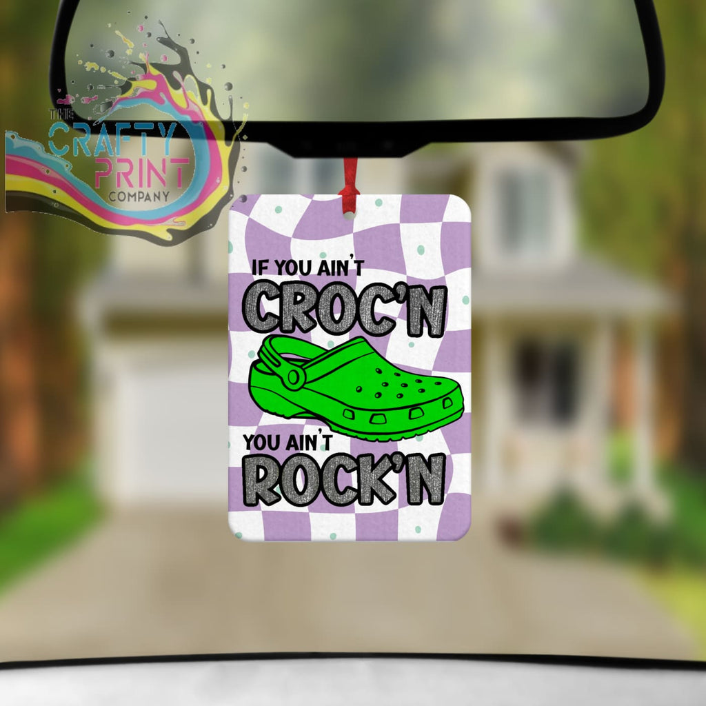 If You Ain’t Croc’n Rock’n Car Air Freshener