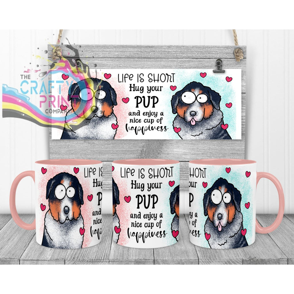 Life is short Hug your Pup Bernese Mountain Dog Mug - Pink