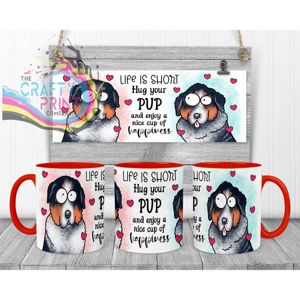 Life is short Hug your Pup Bernese Mountain Dog Mug - Red