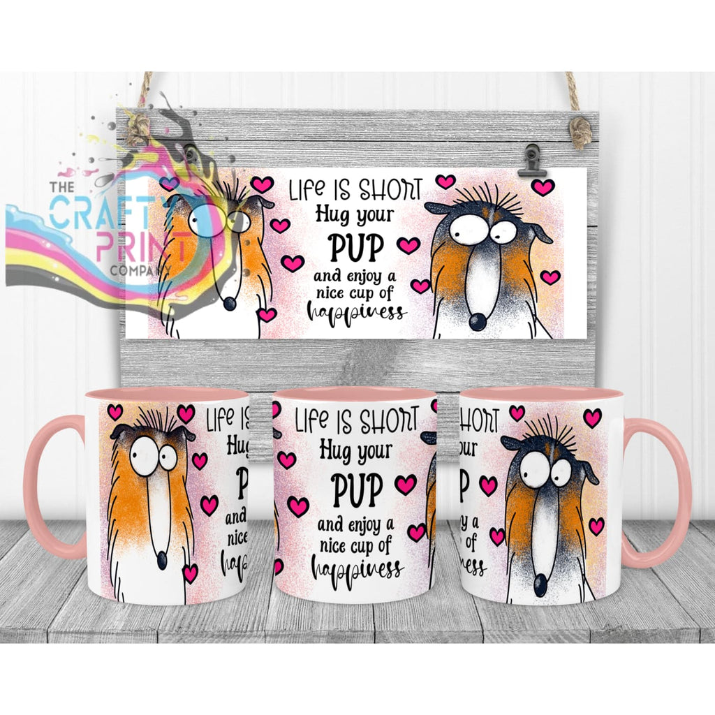 Life is short Hug your Pup Collie Mug - Pink Handle & Inner