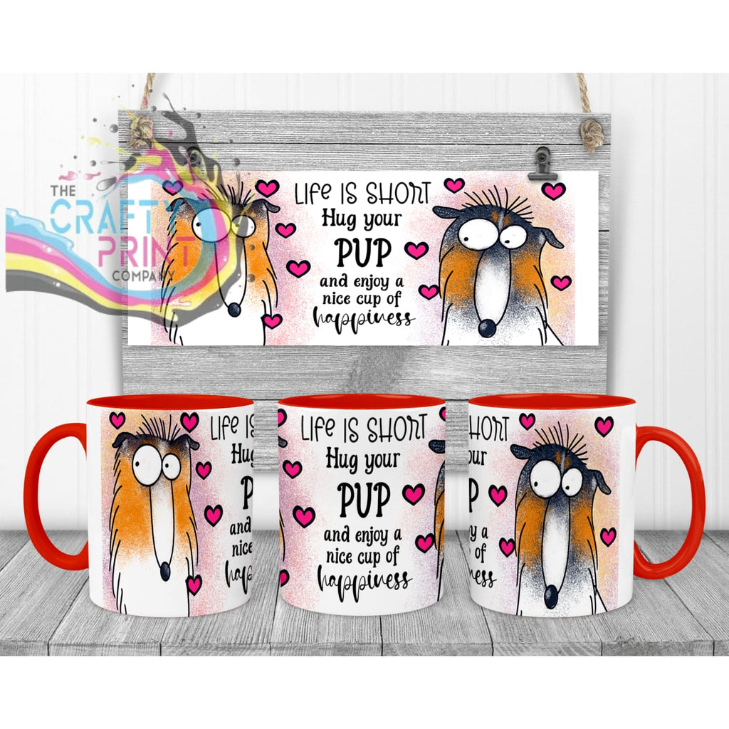 Life is short Hug your Pup Collie Mug - Red Handle & Inner