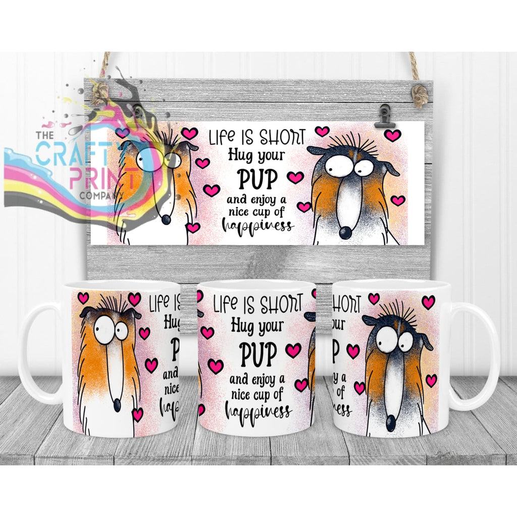 Life is short Hug your Pup Collie Mug - White Handle &