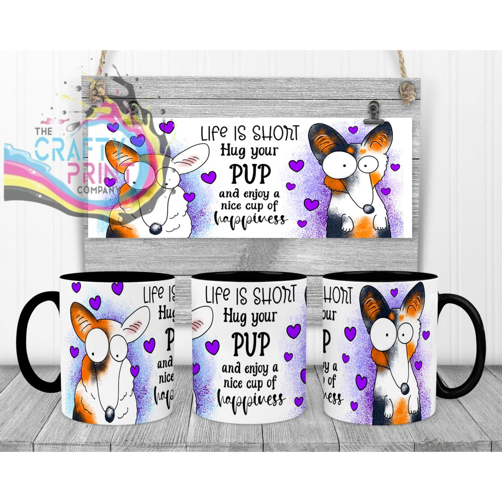 Life is short Hug your Pup Corgi Mug - Black Handle & Inner