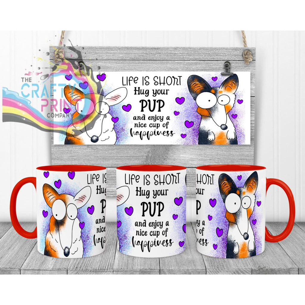 Life is short Hug your Pup Corgi Mug - Red Handle & Inner