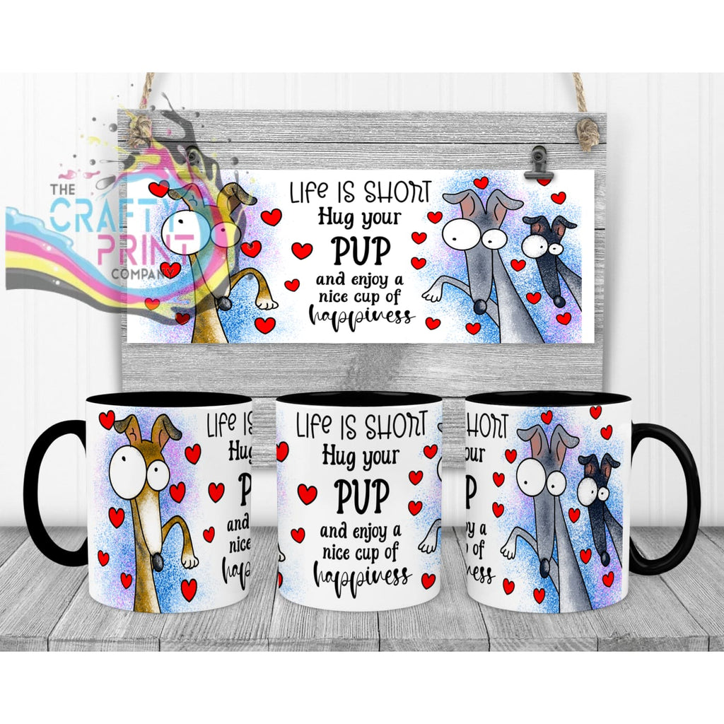 Life is short Hug your Pup Whippet Mug - Black Handle &