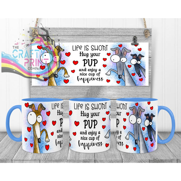 Life is short Hug your Pup Whippet Mug - Blue Handle &