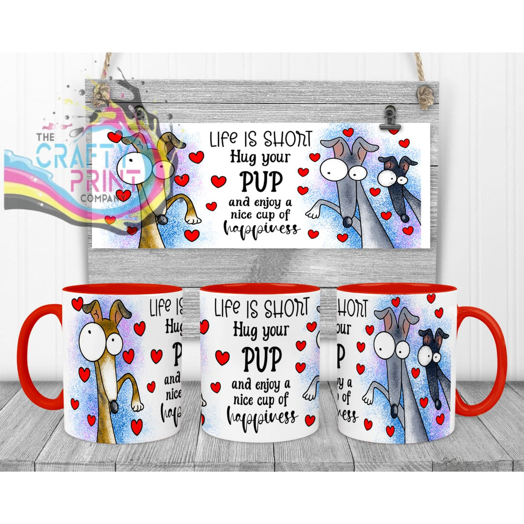 Life is short Hug your Pup Whippet Mug - Red Handle & Inner