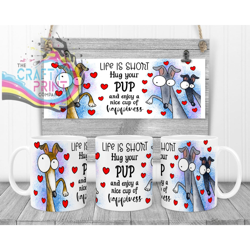 Life is short Hug your Pup Whippet Mug - White Handle &