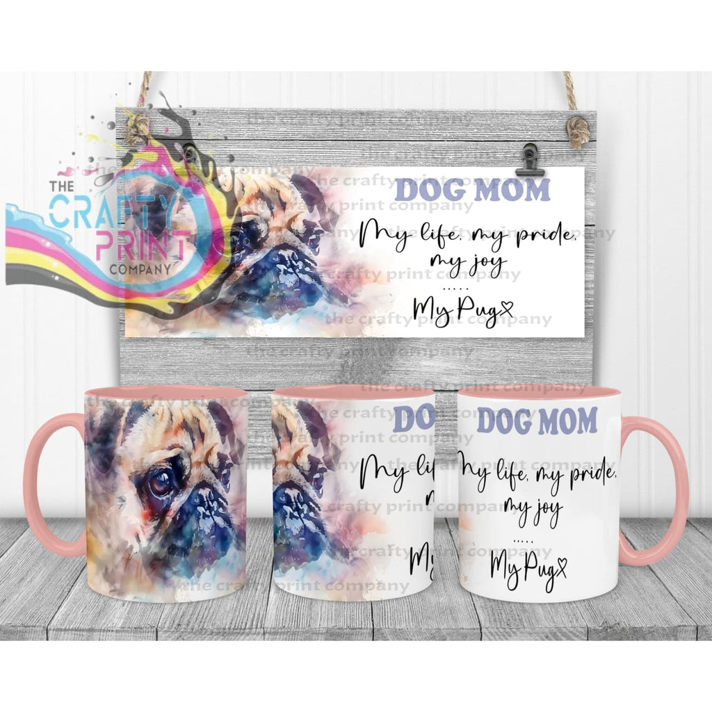 Pug Dog Mom Mug - 11oz Ceramic / Pink Handle & Inner - Mugs