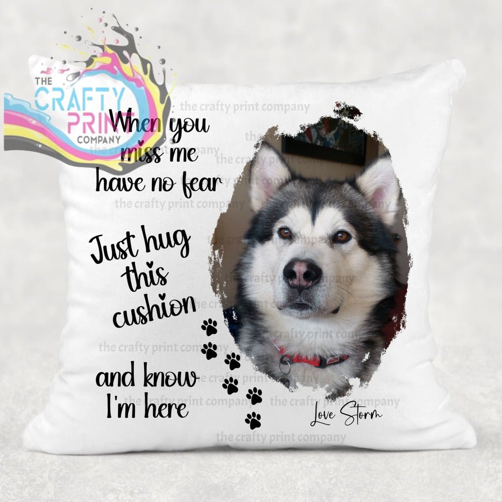 When you miss me have no fear V2 Pet Memorial Cushion