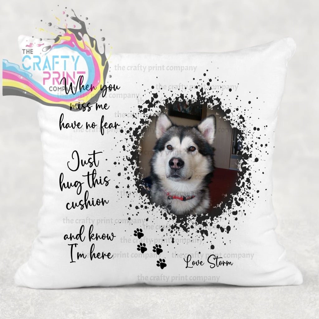 When you miss me have no fear V3 Pet Memorial Cushion