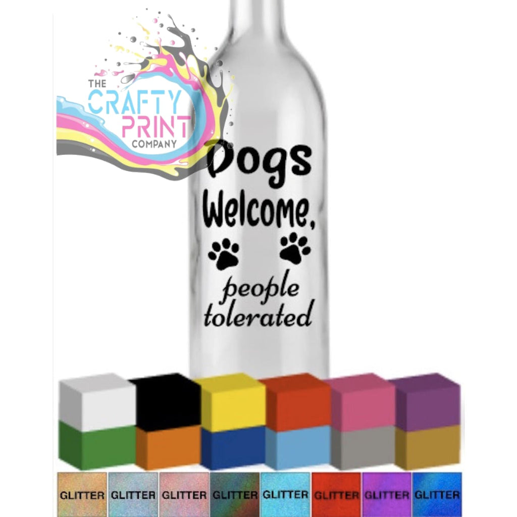 Dogs Welcome people tolerated Bottle Vinyl Decal