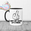 Don’t say I never lift a finger Mug - Black Handle &