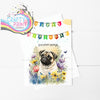 Happy Birthday Bunting Pug Flowers A5 Greeting Card - &