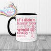 If I didn’t know you Mug - Black Handle & Inner - Mugs