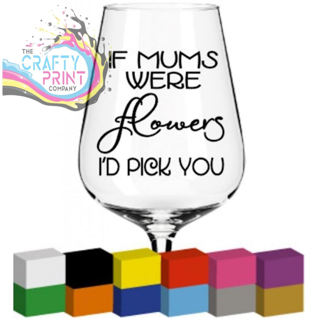 If Mums were flowers Glass / Mug / Cup Decal / Sticker