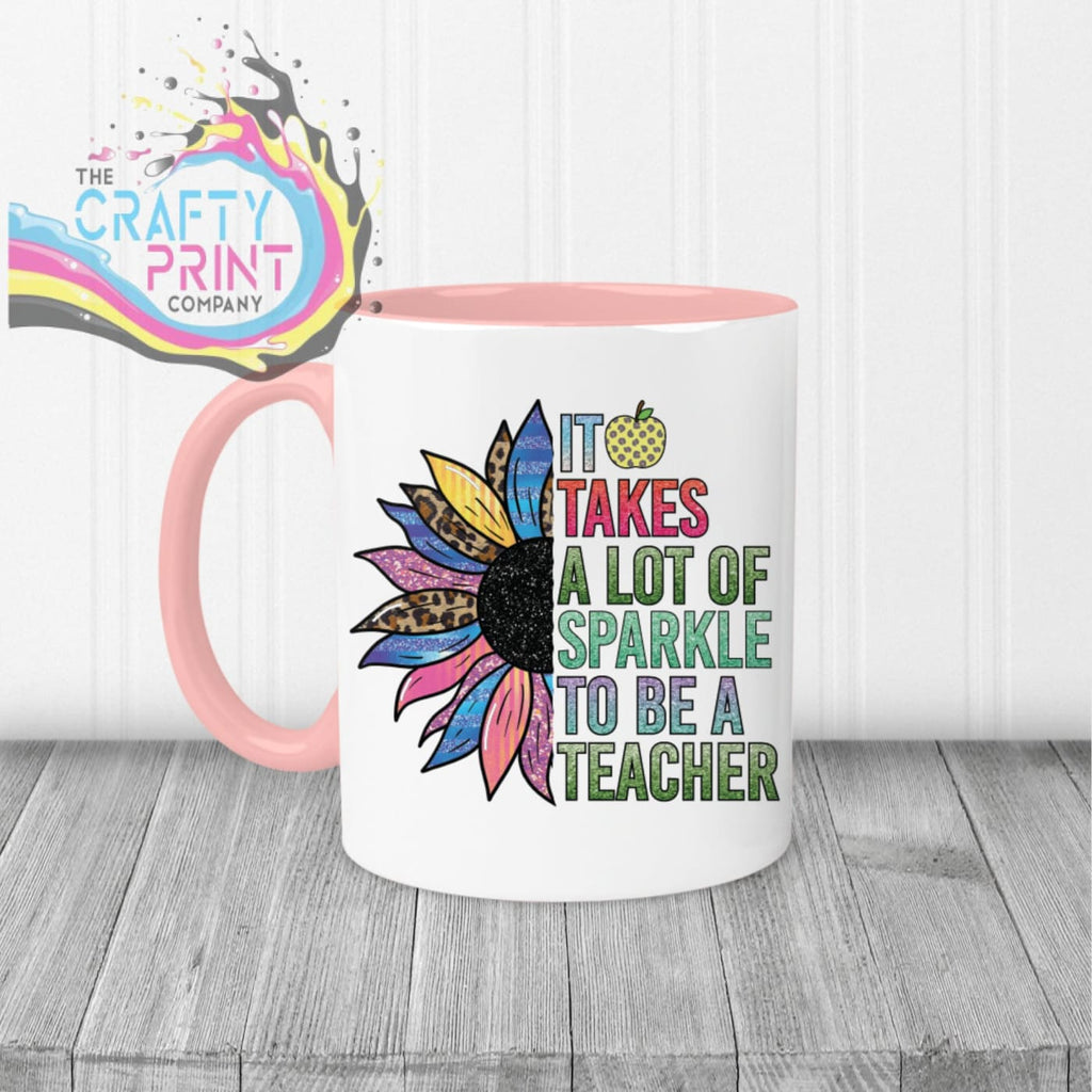 It takes a lot of sparkle to be teacher Mug - Pink Handle &