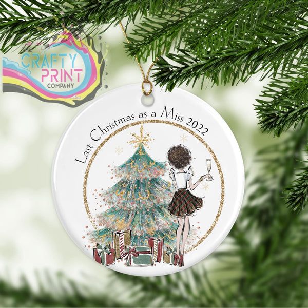 Last Christmas as a Miss 2022 Ceramic Ornament - Brunette