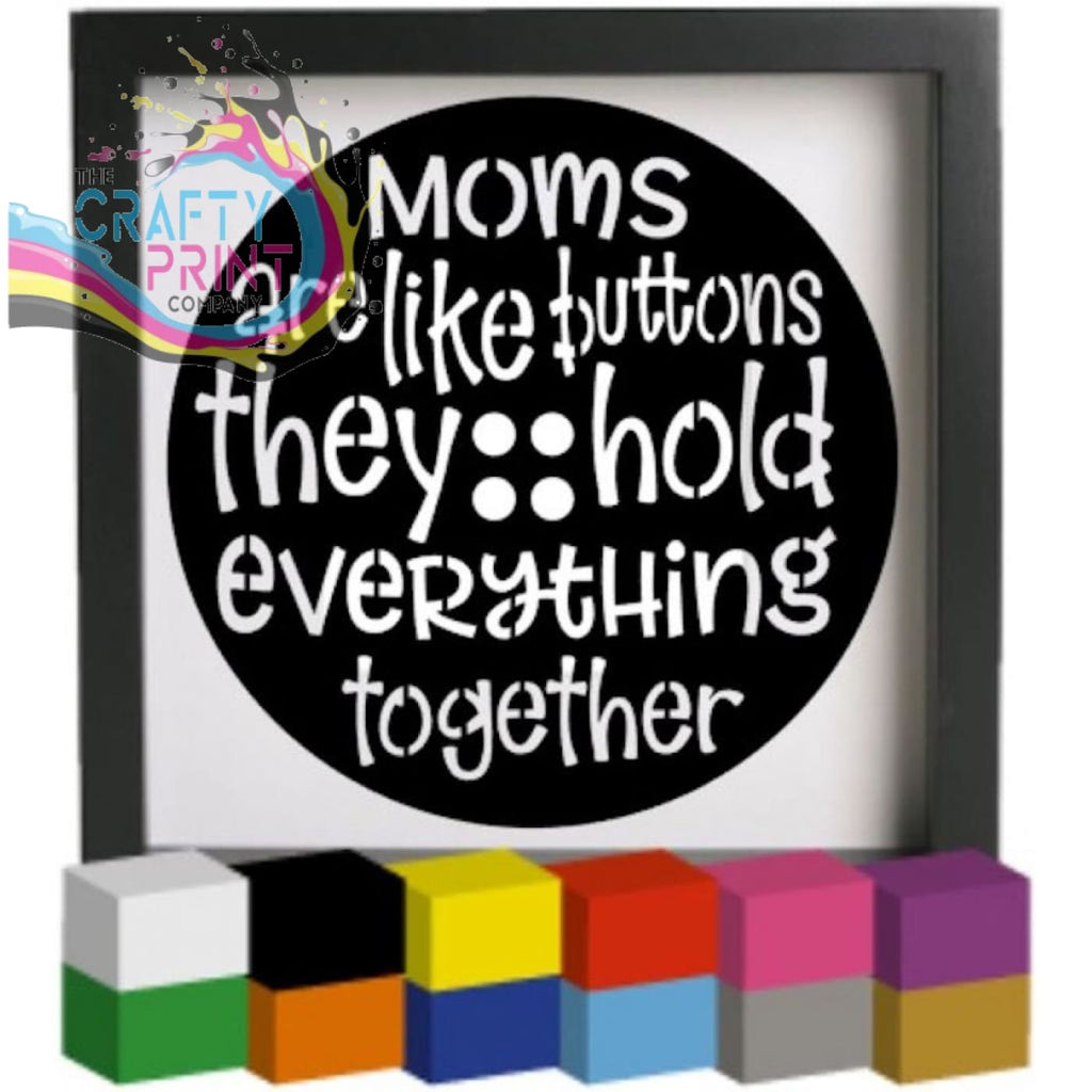 Moms are like buttons V3 Vinyl Decal Sticker - Decorative