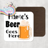 Name’s Beer Goes Here V2 Personalised Coaster - Coasters