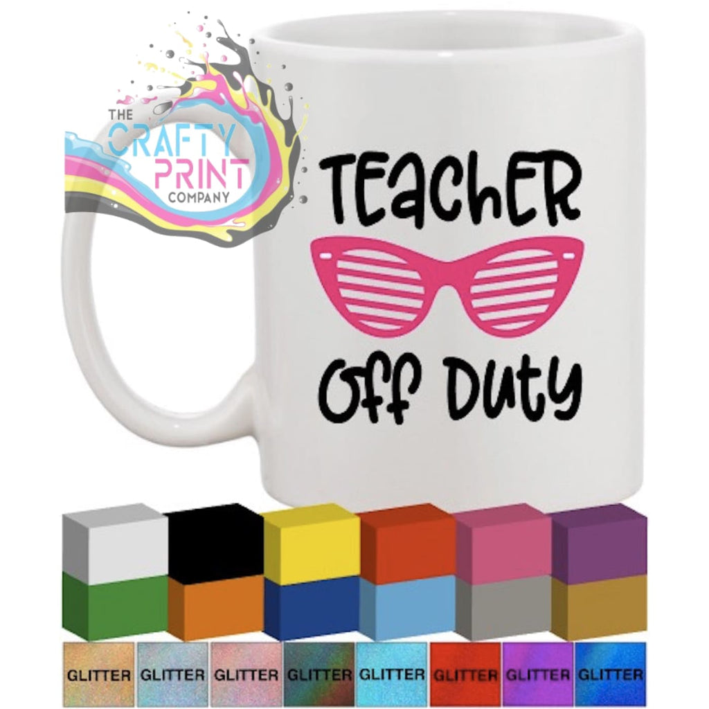 Teacher off duty Glass / Mug / Cup Decal / Sticker