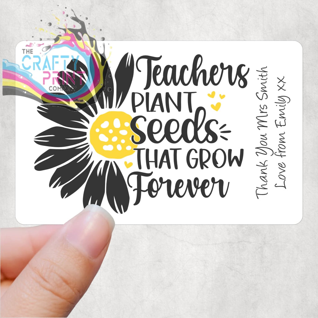 Teachers plant seeds that grow forever Personalised Card