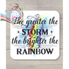 The greater the storm brighter rainbow Coaster - Coasters