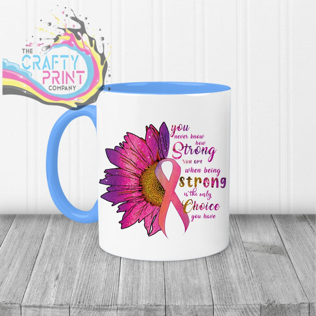 You never know how strong you are Cancer awareness Mug